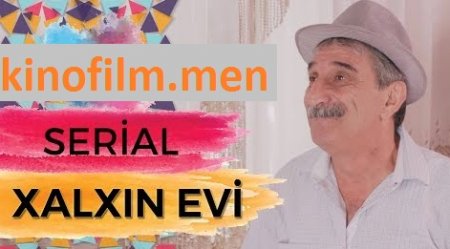 Xalxın Evi 1,2,3,4 bölüm izle - Azeri serialı